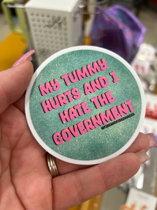 My Tummy Hurts and I Hate the Government