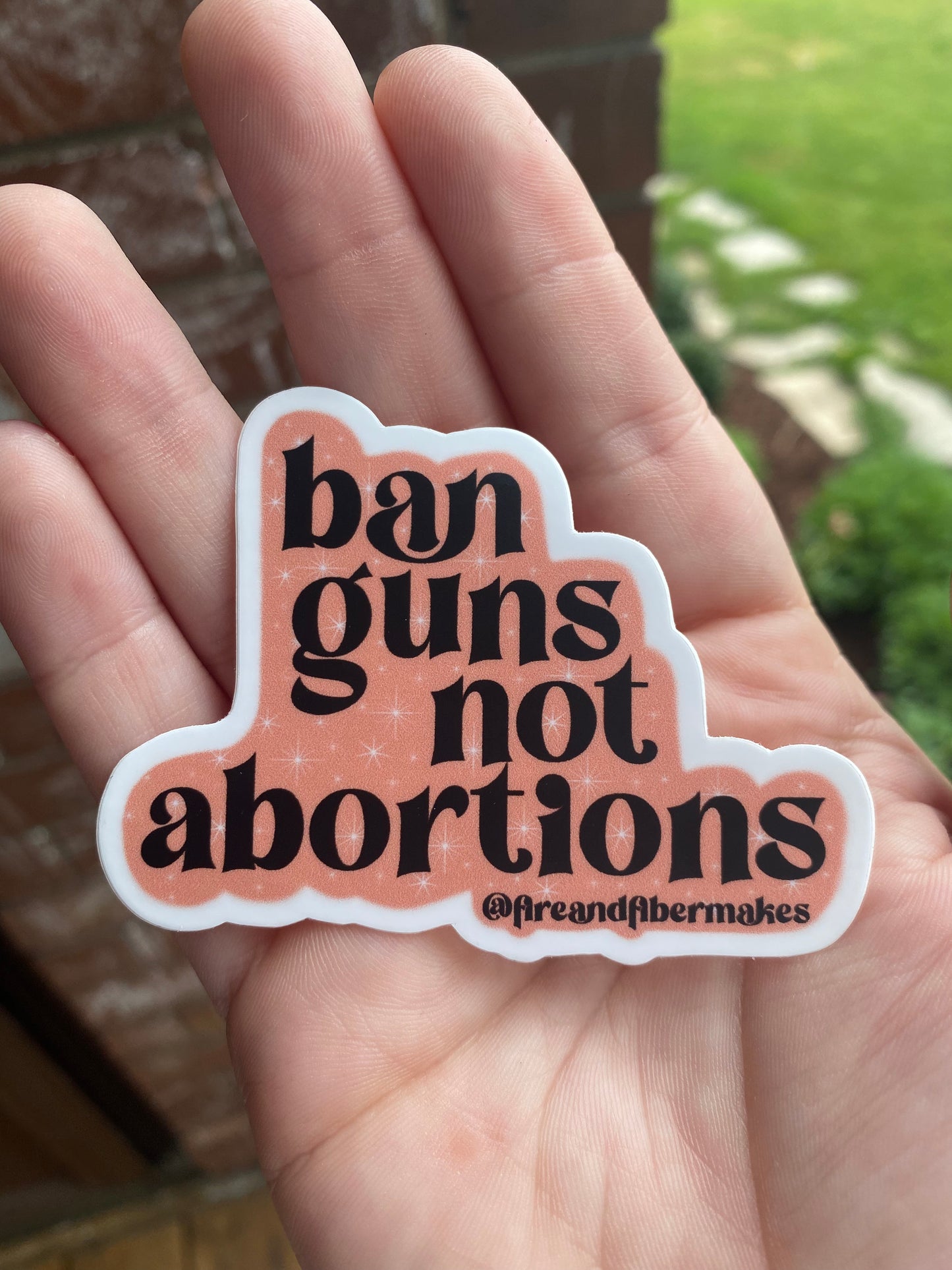 Ban Guns Not Abortions Vinyl Sticker